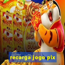 recarga jogo pix